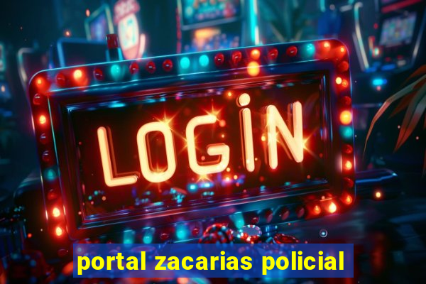 portal zacarias policial